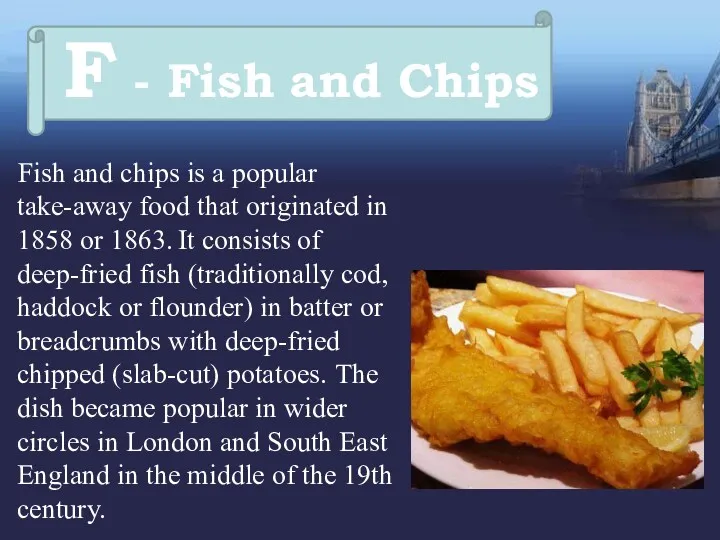 Fish and chips is a popular take-away food that originated