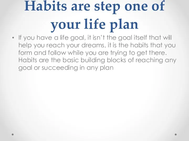 Habits are step one of your life plan If you