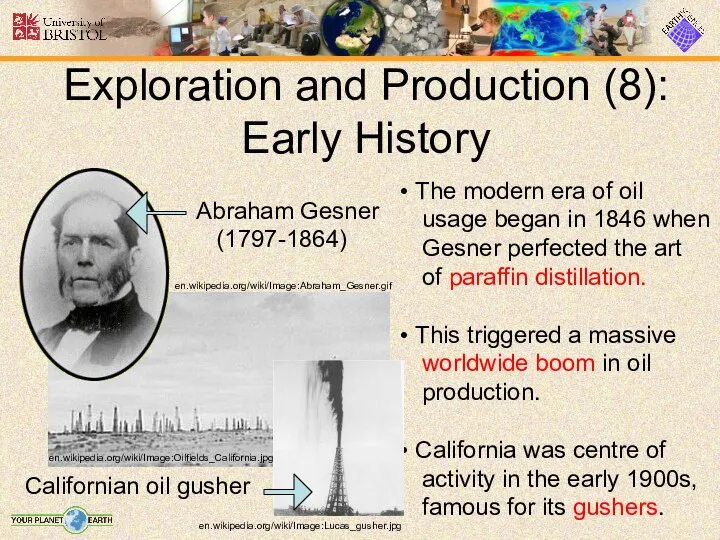 Exploration and Production (8): Early History en.wikipedia.org/wiki/Image:Abraham_Gesner.gif en.wikipedia.org/wiki/Image:Oilfields_California.jpg Abraham Gesner