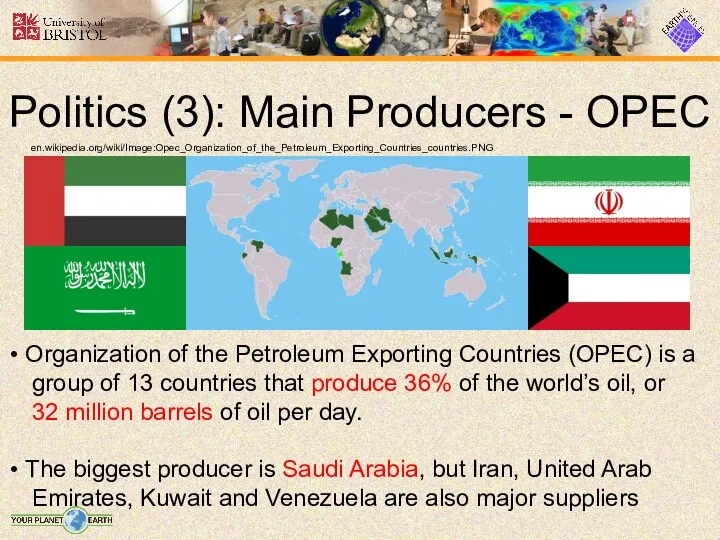 Politics (3): Main Producers - OPEC en.wikipedia.org/wiki/Image:Opec_Organization_of_the_Petroleum_Exporting_Countries_countries.PNG Organization of the