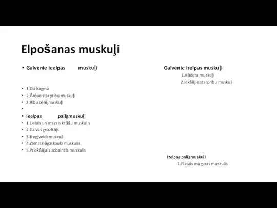 Elpošanas muskuļi Galvenie ieelpas muskuļi Galvenie izelpas muskuļi 1.Vēdera muskuļi