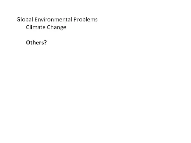 Global Environmental Problems Climate Change Others?