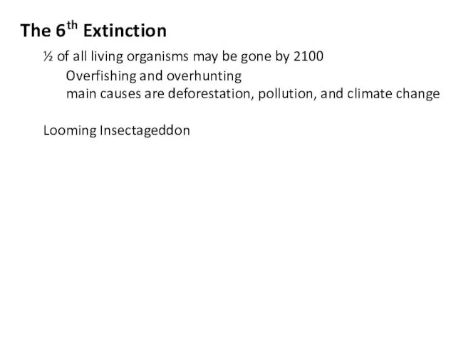 The 6th Extinction ½ of all living organisms may be gone by 2100