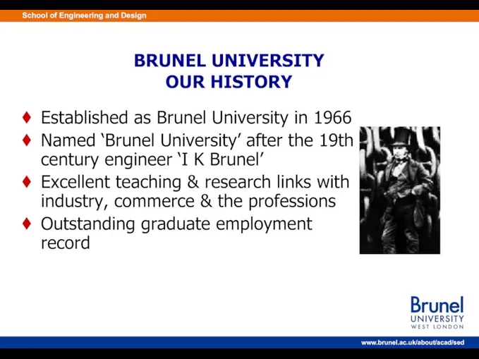 BRUNEL UNIVERSITY OUR HISTORY Established as Brunel University in 1966 Named ‘Brunel University’