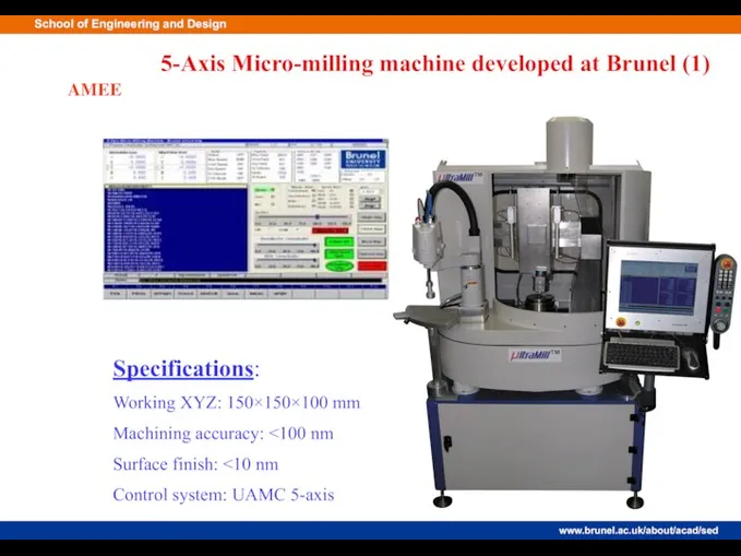 5-Axis Micro-milling machine developed at Brunel (1) AMEE Specifications: Working XYZ: 150×150×100 mm