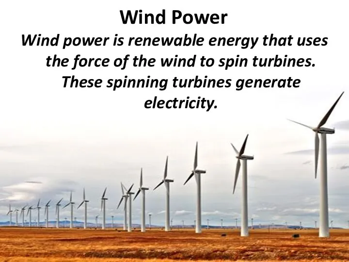 Wind Power Wind power is renewable energy that uses the