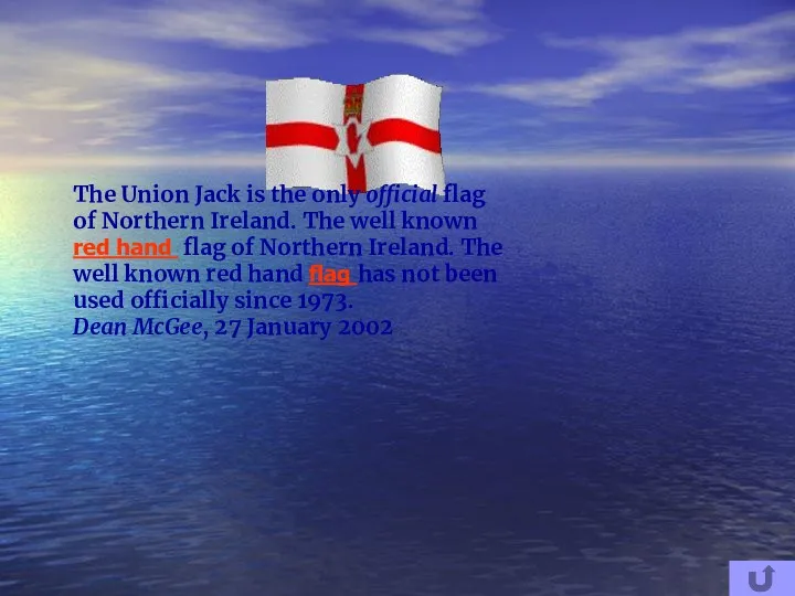 The Union Jack is the only official flag of Northern