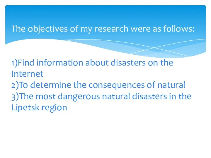 The objectives of my research were as follows: 1)Find information