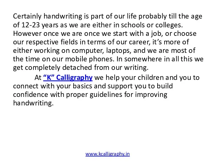 Certainly handwriting is part of our life probably till the