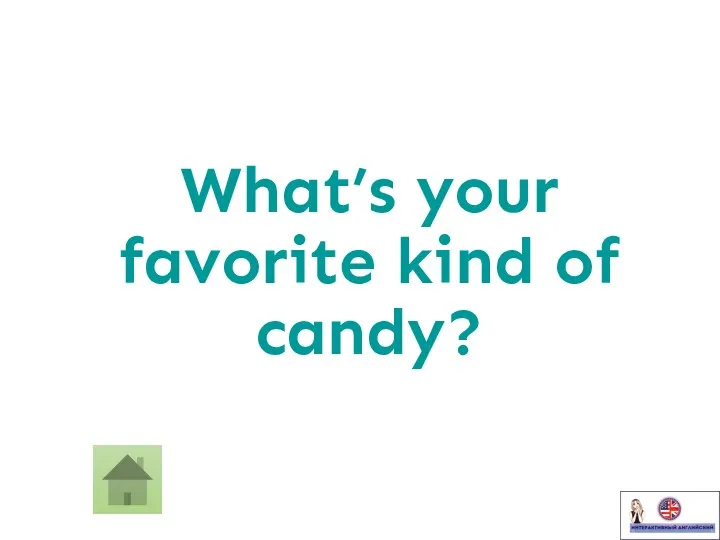 What’s your favorite kind of candy?