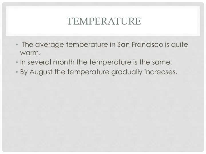 TEMPERATURE The average temperature in San Francisco is quite warm.