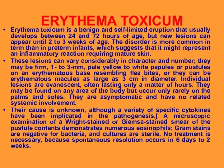 ERYTHEMA TOXICUM Erythema toxicum is a benign and self-limited eruption