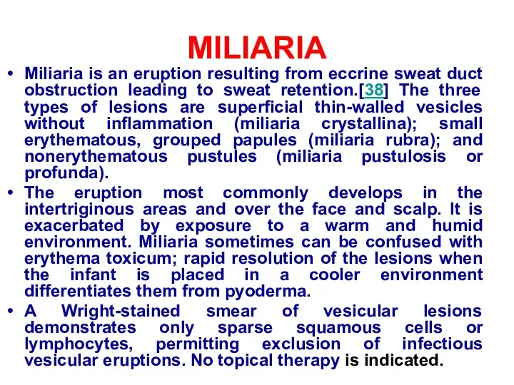 MILIARIA Miliaria is an eruption resulting from eccrine sweat duct