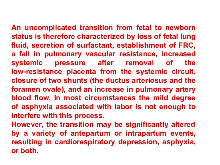 An uncomplicated transition from fetal to newborn status is therefore