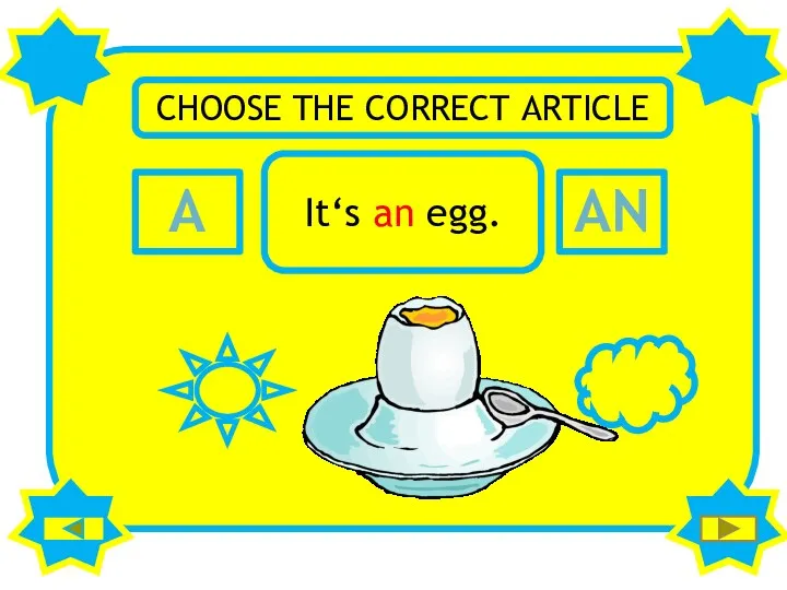 A AN CHOOSE THE CORRECT ARTICLE It‘s an egg.