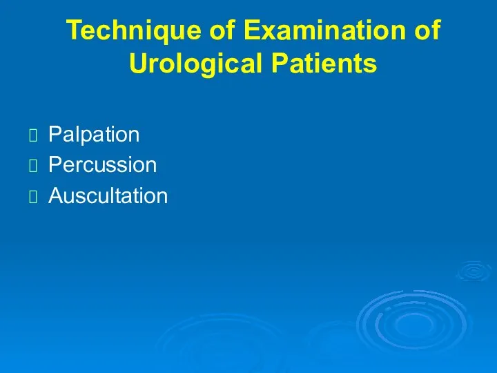Technique of Examination of Urological Patients Palpation Percussion Auscultation