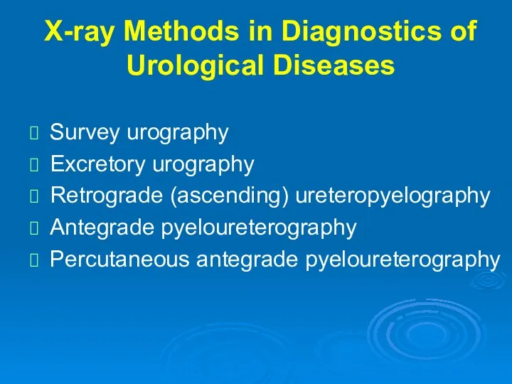 X-ray Methods in Diagnostics of Urological Diseases Survey urography Excretory