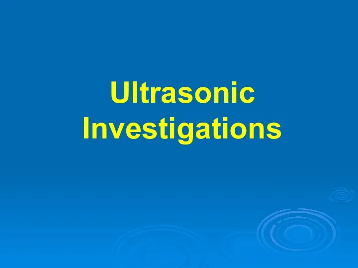 Ultrasonic Investigations