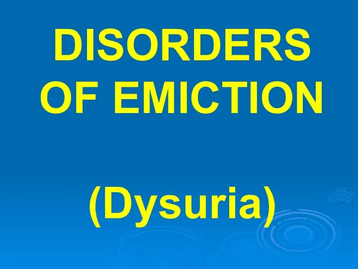 DISORDERS OF EMICTION (Dysuria)