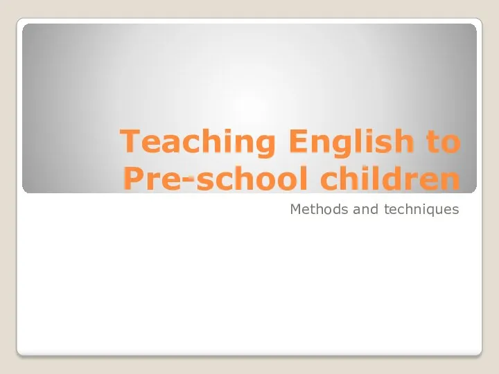 Teaching English to Pre-school children. Methods and techniques