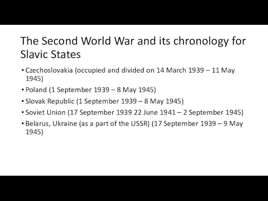 The Second World War and its chronology for Slavic States Czechoslovakia (occupied and