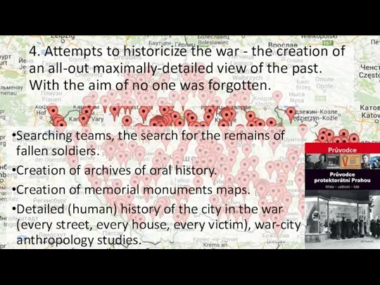 4. Attempts to historicize the war - the creation of an all-out maximally-detailed