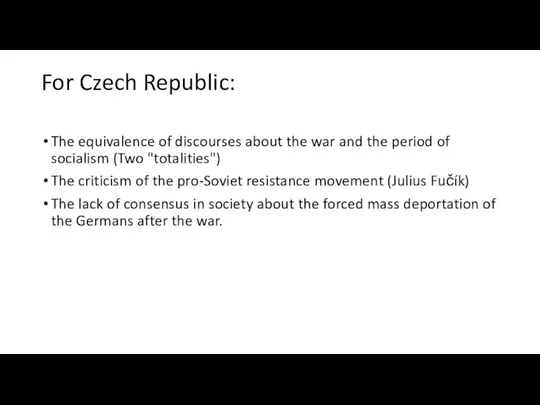 For Czech Republic: The equivalence of discourses about the war and the period