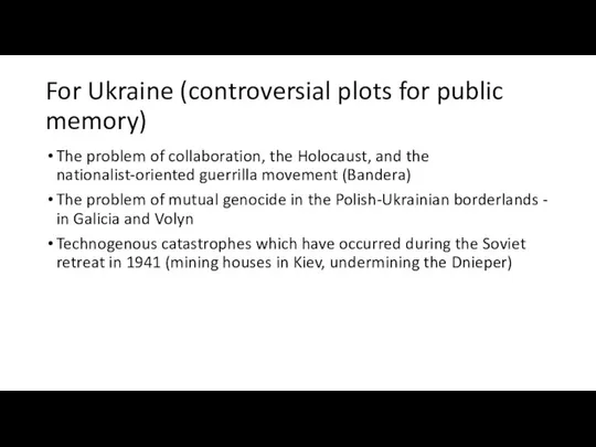 For Ukraine (controversial plots for public memory) The problem of collaboration, the Holocaust,