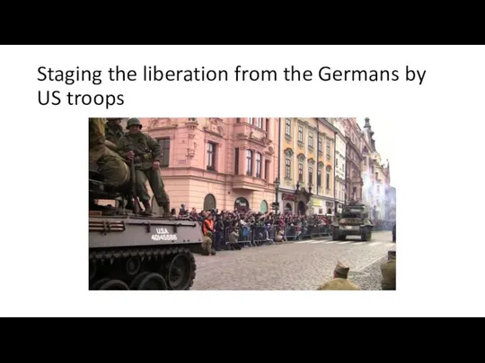 Staging the liberation from the Germans by US troops
