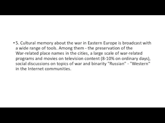 5. Cultural memory about the war in Eastern Europe is broadcast with a