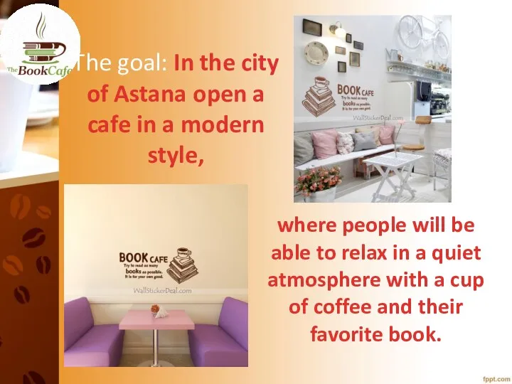 The goal: In the city of Astana open a cafe