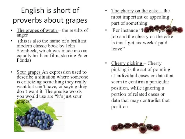English is short of proverbs about grapes The grapes of wrath – the