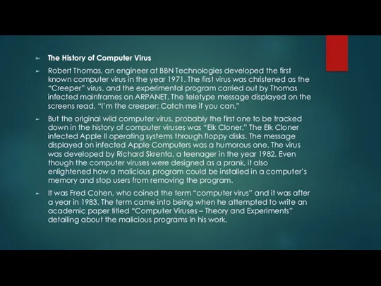 The History of Computer Virus Robert Thomas, an engineer at BBN Technologies developed