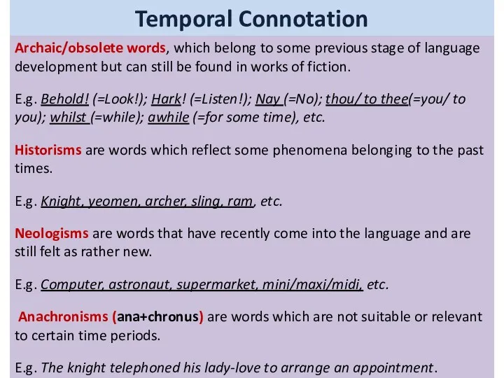 Temporal Connotation Archaic/obsolete words, which belong to some previous stage