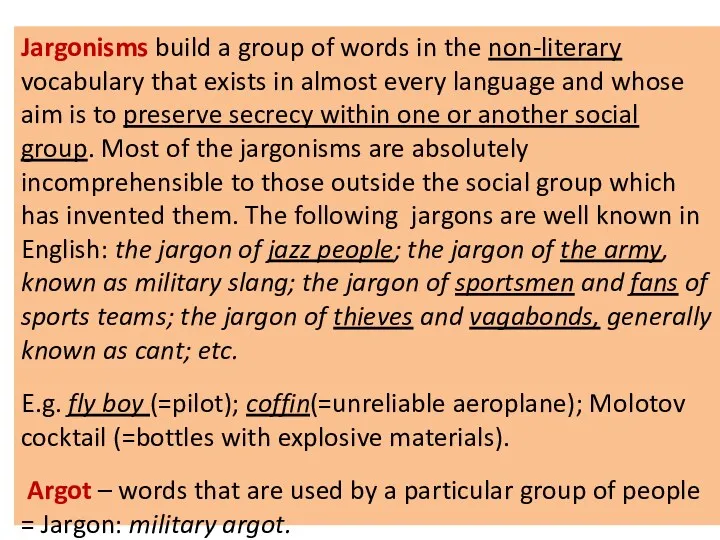 Jargonisms build a group of words in the non-literary vocabulary that exists in