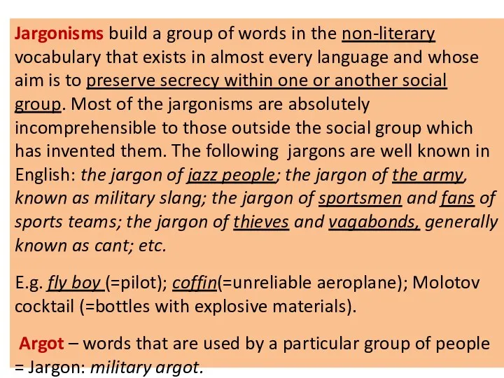 Jargonisms build a group of words in the non-literary vocabulary