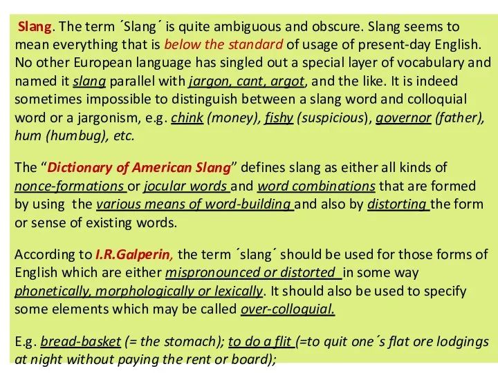 Slang. The term ΄Slang΄ is quite ambiguous and obscure. Slang seems to mean