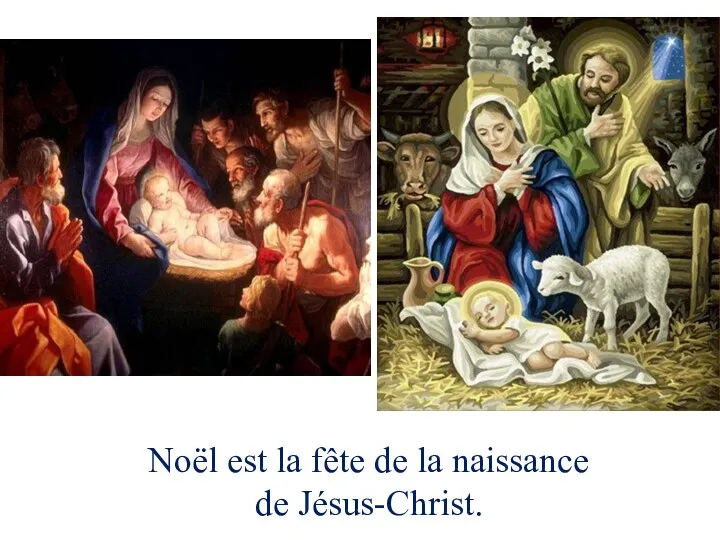 Noël est la fête de la naissance de Jésus-Christ.