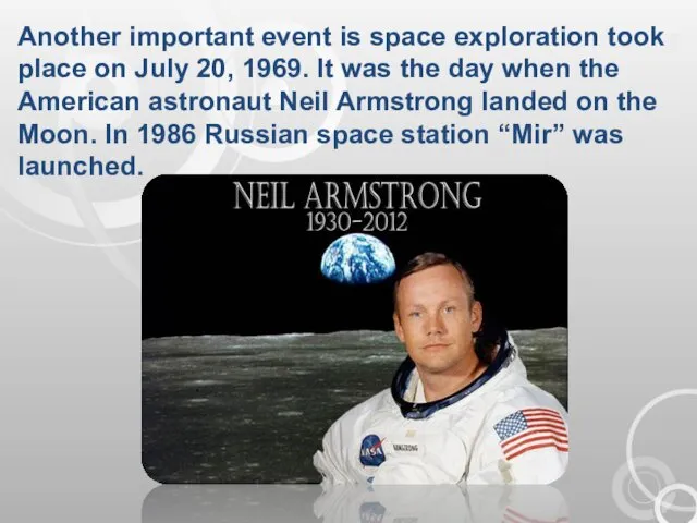 Another important event is space exploration took place on July 20, 1969. It