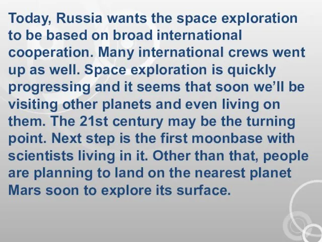 Today, Russia wants the space exploration to be based on