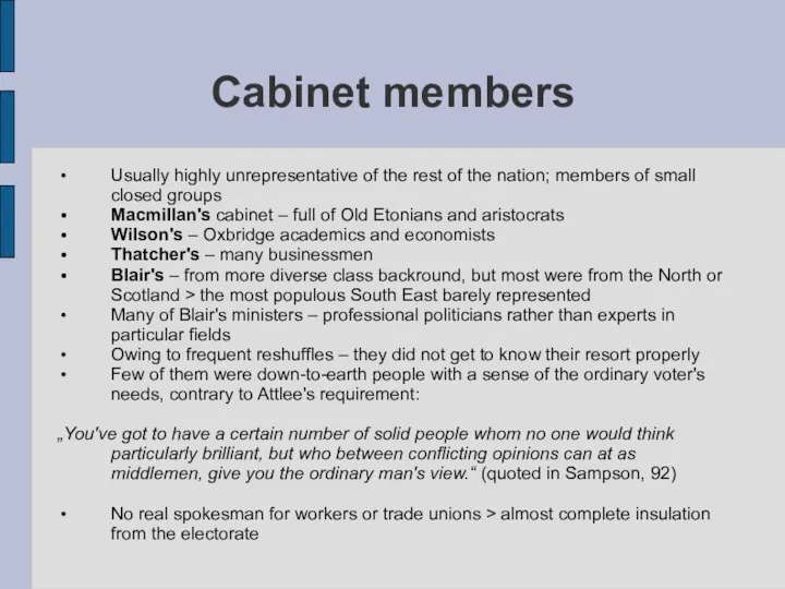 Cabinet members Usually highly unrepresentative of the rest of the