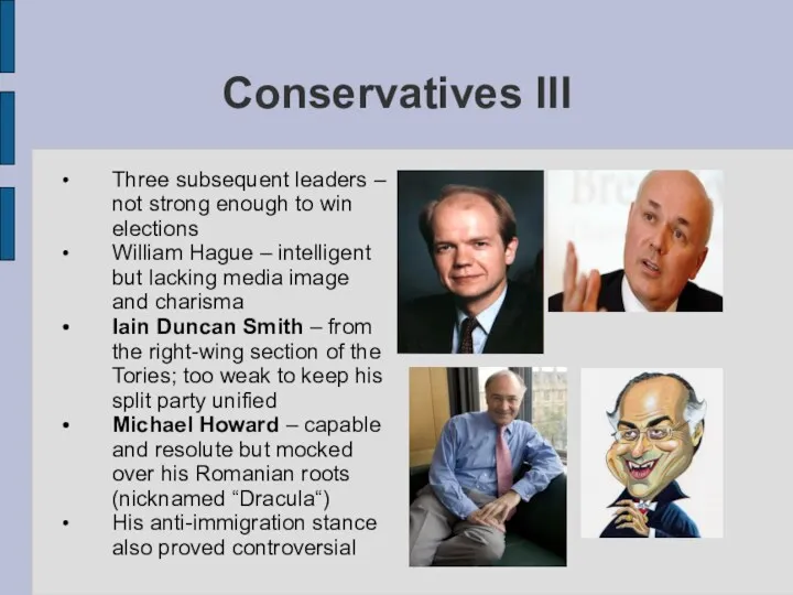 Conservatives III Three subsequent leaders – not strong enough to