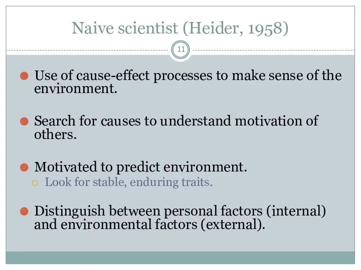 Naive scientist (Heider, 1958) Use of cause-effect processes to make