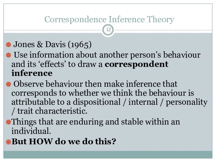 Correspondence Inference Theory Jones & Davis (1965) Use information about