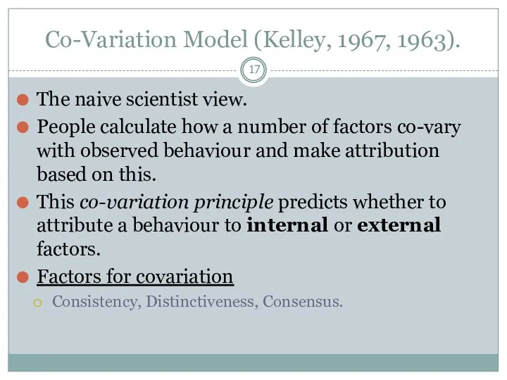 Co-Variation Model (Kelley, 1967, 1963). The naive scientist view. People