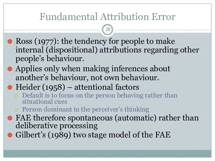 Fundamental Attribution Error Ross (1977): the tendency for people to