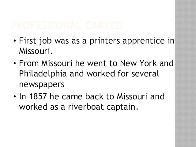 PROFESSIONAL CAREER First job was as a printers apprentice in