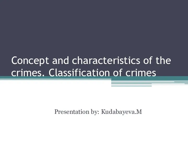 Concept and characteristics of the crimes. Classification of crimes
