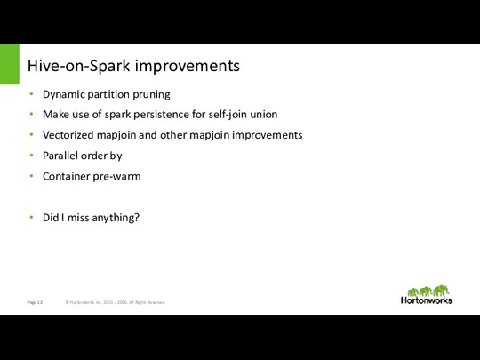 Hive-on-Spark improvements Dynamic partition pruning Make use of spark persistence for self-join union