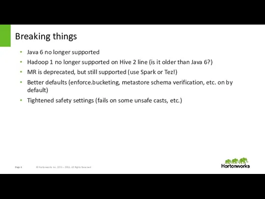 Breaking things Java 6 no longer supported Hadoop 1 no longer supported on